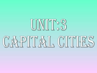 Unit:3  Capital Cities 