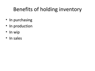 Benefits of holding inventory In purchasing In production In wip In sales 