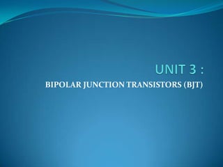BIPOLAR JUNCTION TRANSISTORS (BJT)
 