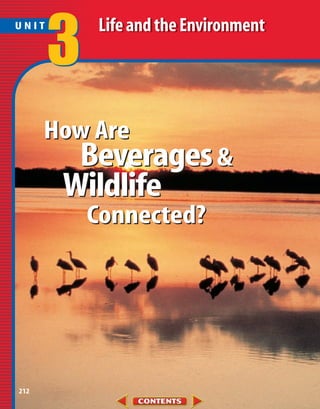 UNIT


       3   Life and the Environment




      How Are
        Beverages &
       Wildlife
           Connected?




212
 