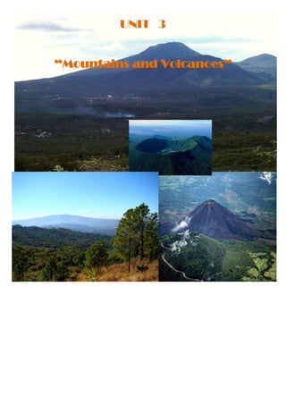 UNIT 3


“Mountains and Volcanoes”
 