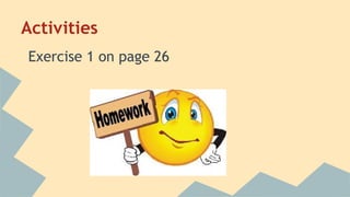 Activities
Exercise 1 on page 26

 