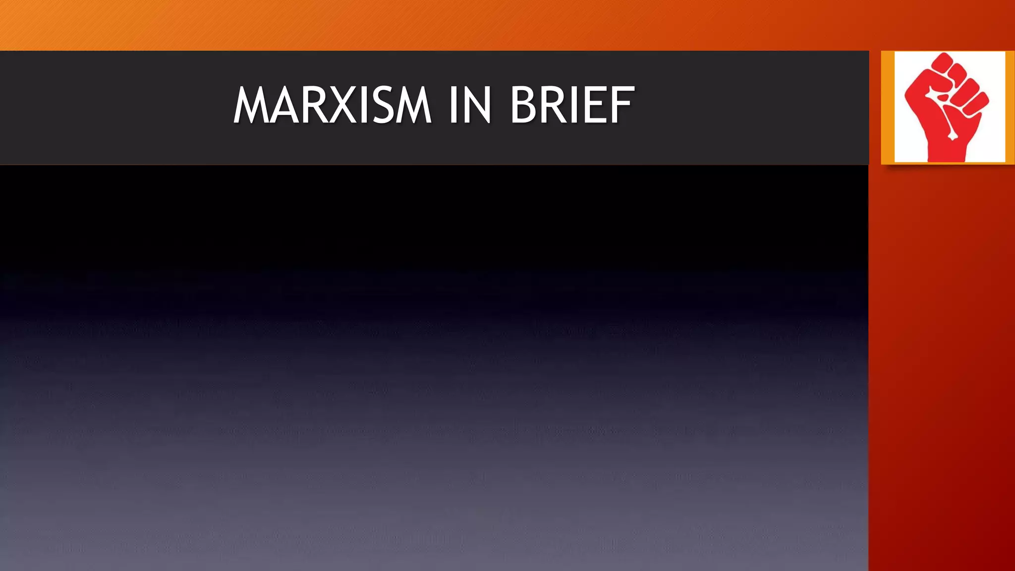MARXISM IN BRIEF
 