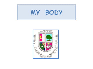 MY BODY
 