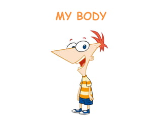 MY BODY
 