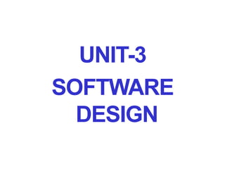 UNIT-3
SOFTWARE
DESIGN
 