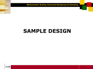 Measurement, Scaling, Instrument Designing and Sampling
3-134
SAMPLE DESIGN
 