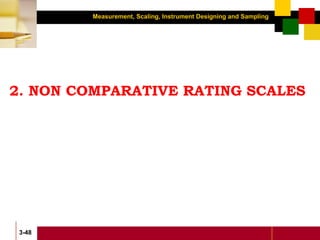 Measurement, Scaling, Instrument Designing and Sampling
3-48
2. NON COMPARATIVE RATING SCALES
 