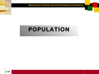 Measurement, Scaling, Instrument Designing and Sampling
3-78
POPULATION
 