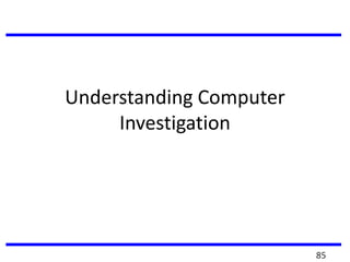 Understanding Computer
Investigation
85
 