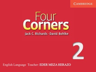 English Language Teacher: EDER MEZA HERAZO
 