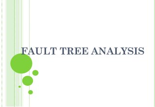 FAULT TREE ANALYSIS
 