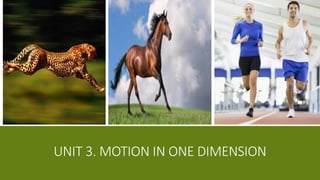 UNIT 3. MOTION IN ONE DIMENSION
 