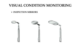 VISUAL CONDITION MONITORING
 INSPECTION MIRRORS
 