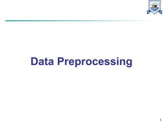1
1
Data Preprocessing
 