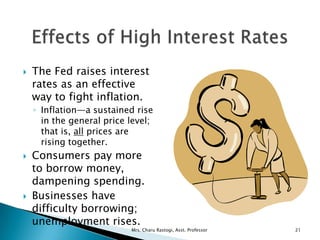  The Fed raises interest
rates as an effective
way to fight inflation.
◦ Inflation—a sustained rise
in the general price ...