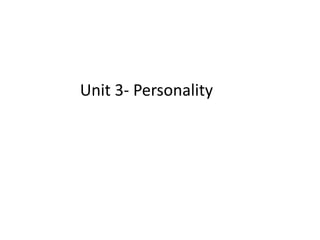 Unit 3- Personality
 