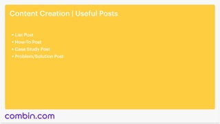 Content Creation | Useful Posts
List Post
How-To Post
Case Study Post
Problem/Solution Post
 