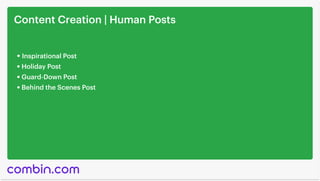 Content Creation | Human Posts
Inspirational Post
Holiday Post
Guard-Down Post
Behind the Scenes Post
 
