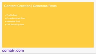 Content Creation | Generous Posts
Profile Post
Crowdsourced Post
Interview Post
Link Roundup Post
 