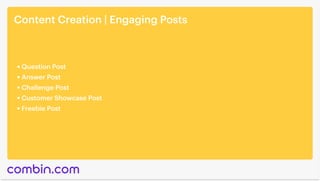 Content Creation | Engaging Posts
Question Post
Answer Post
Challenge Post
Customer Showcase Post
Freebie Post

 