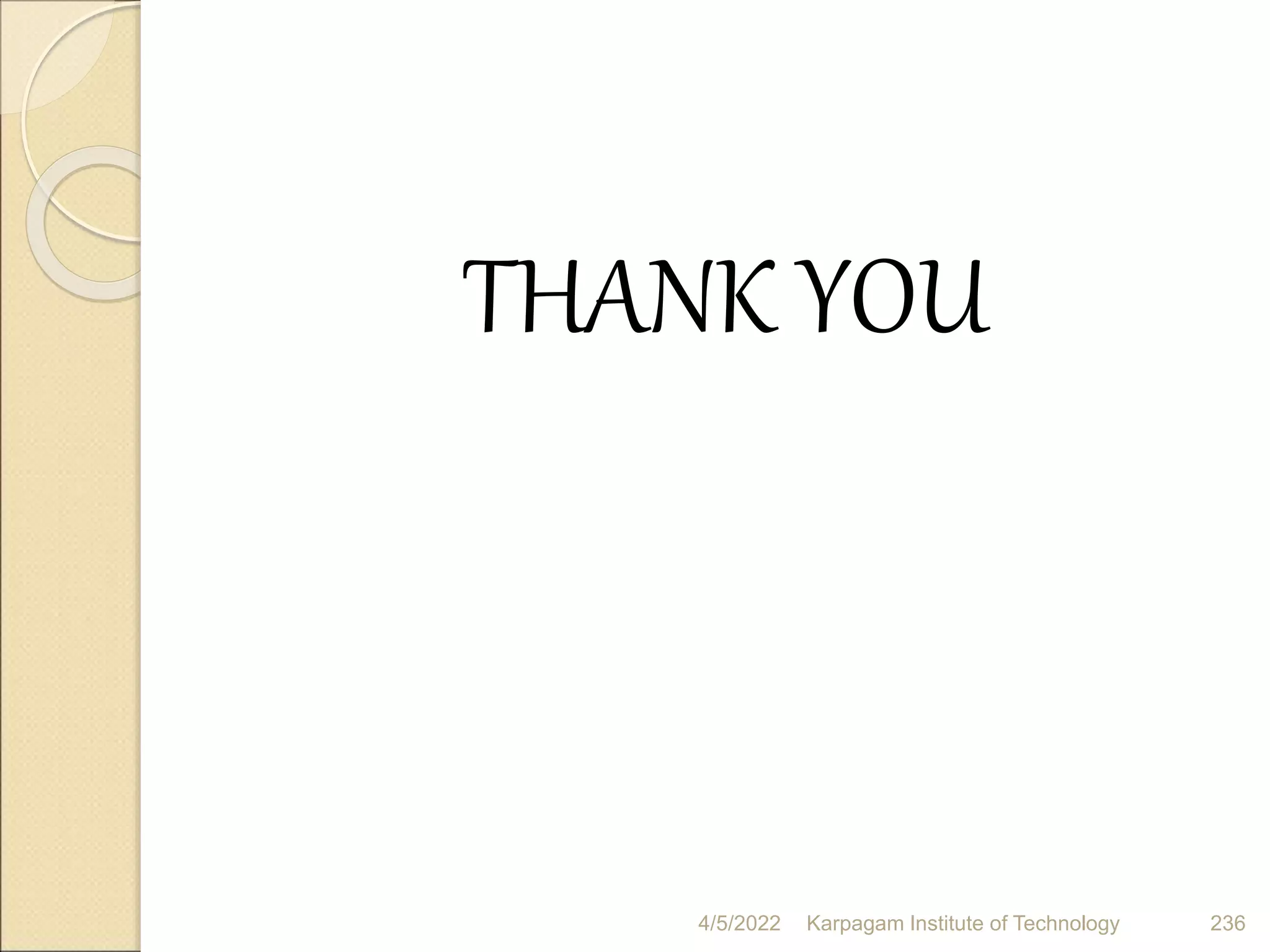 THANK YOU
4/5/2022 Karpagam Institute of Technology 236
 