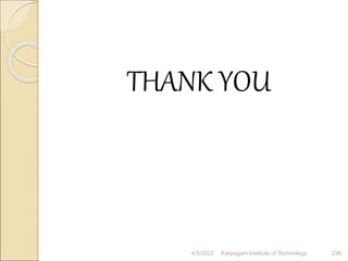 THANK YOU
4/5/2022 Karpagam Institute of Technology 236
 