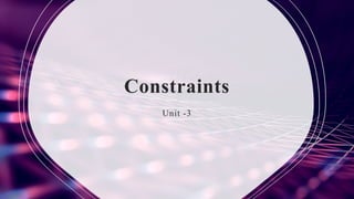 Constraints
Unit -3
 