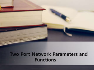 Two Port Network Parameters and
Functions
ALLPPT.com _ Free PowerPoint Templates, Diagrams and Charts
 