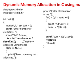 #include <stdio.h>
#include <stdlib.h>
int main()
{
int num, i, *ptr, sum = 0;
printf("Enter number of
elements: ");
scanf...