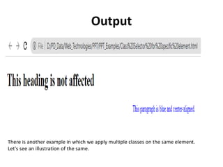 Output
There is another example in which we apply multiple classes on the same element.
Let's see an illustration of the same.
 