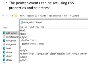 • The pointer-events can be set using CSS
properties and selectors:
 