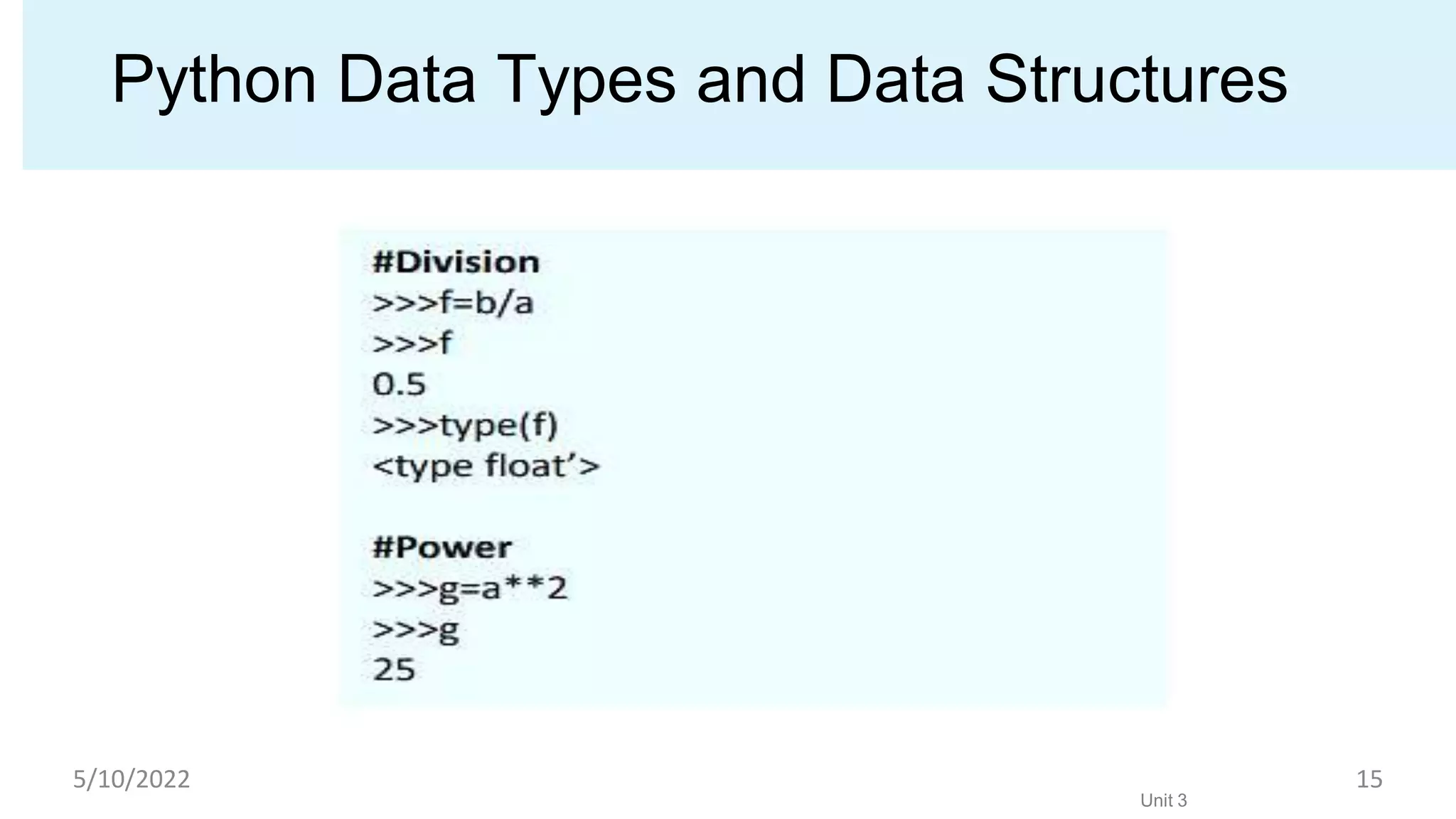 Python Data Types and Data Structures
Unit 3
5/10/2022 15
 