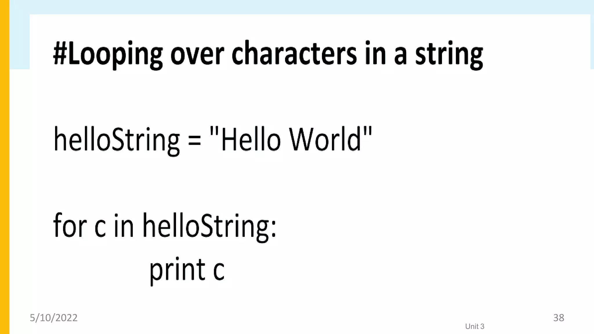 Control Flow – for statement
Unit 3
5/10/2022 38
 