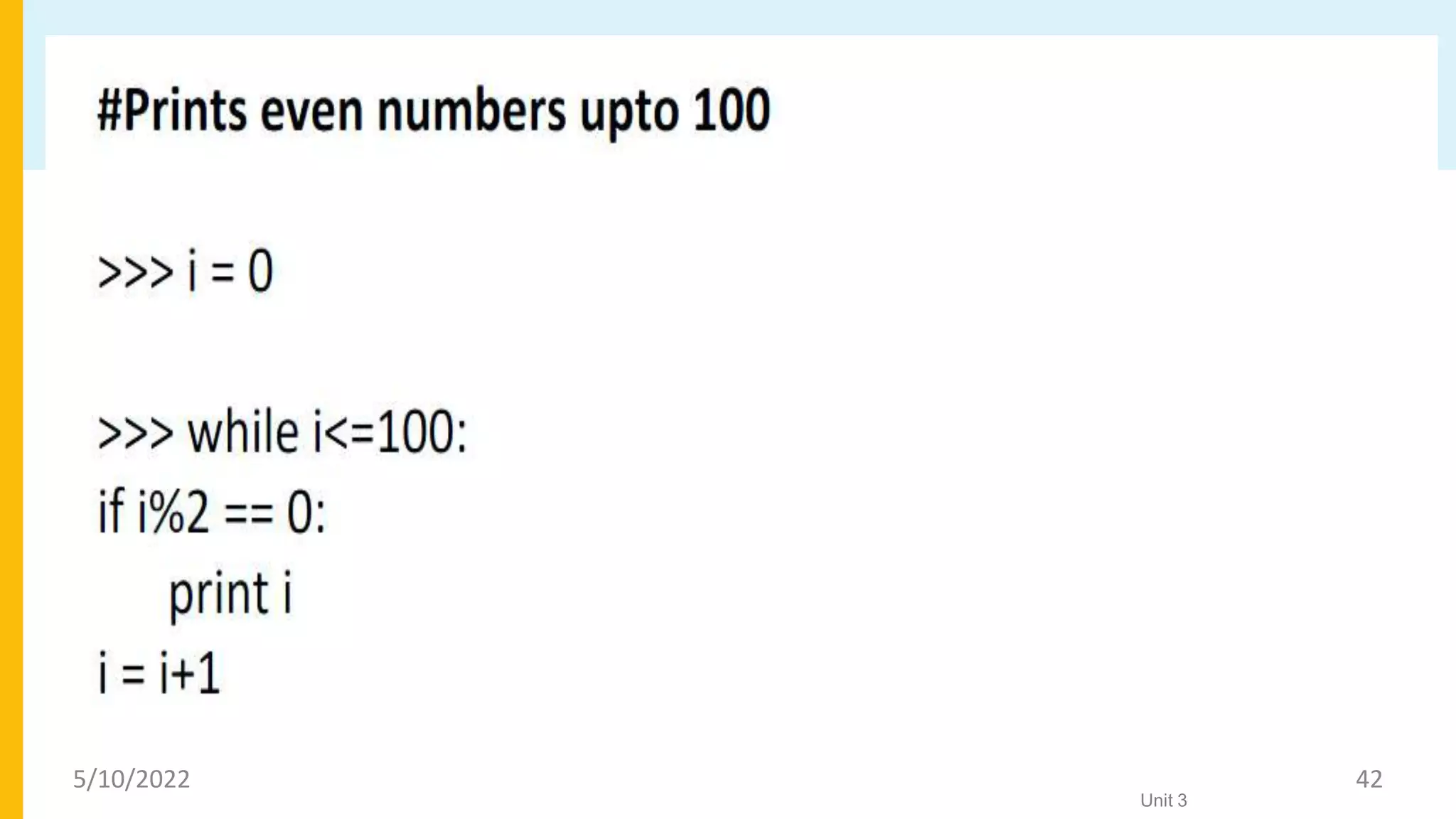 Control Flow – while statement
Unit 3
5/10/2022 42
 