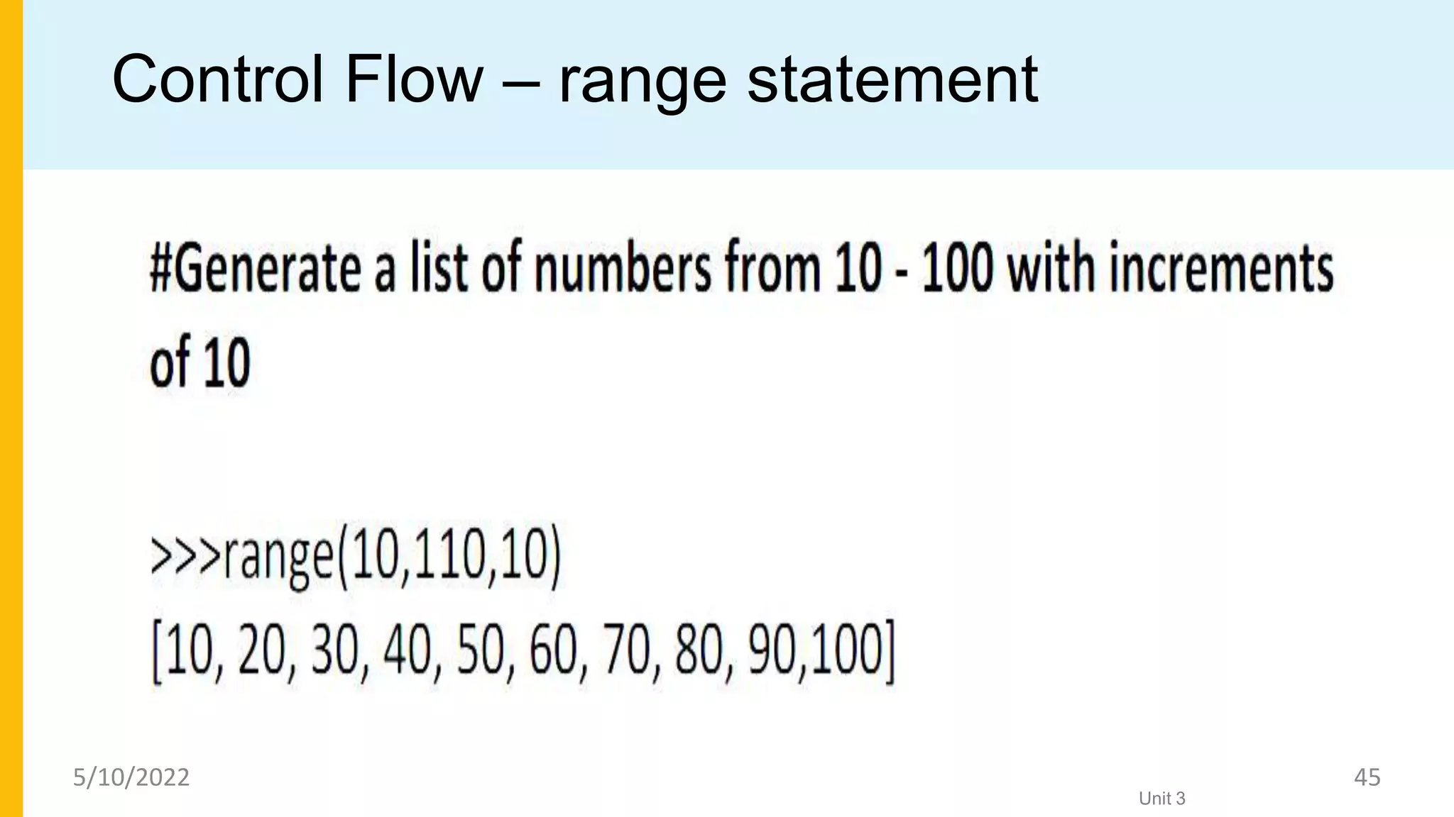 Control Flow – range statement
Unit 3
5/10/2022 45
 