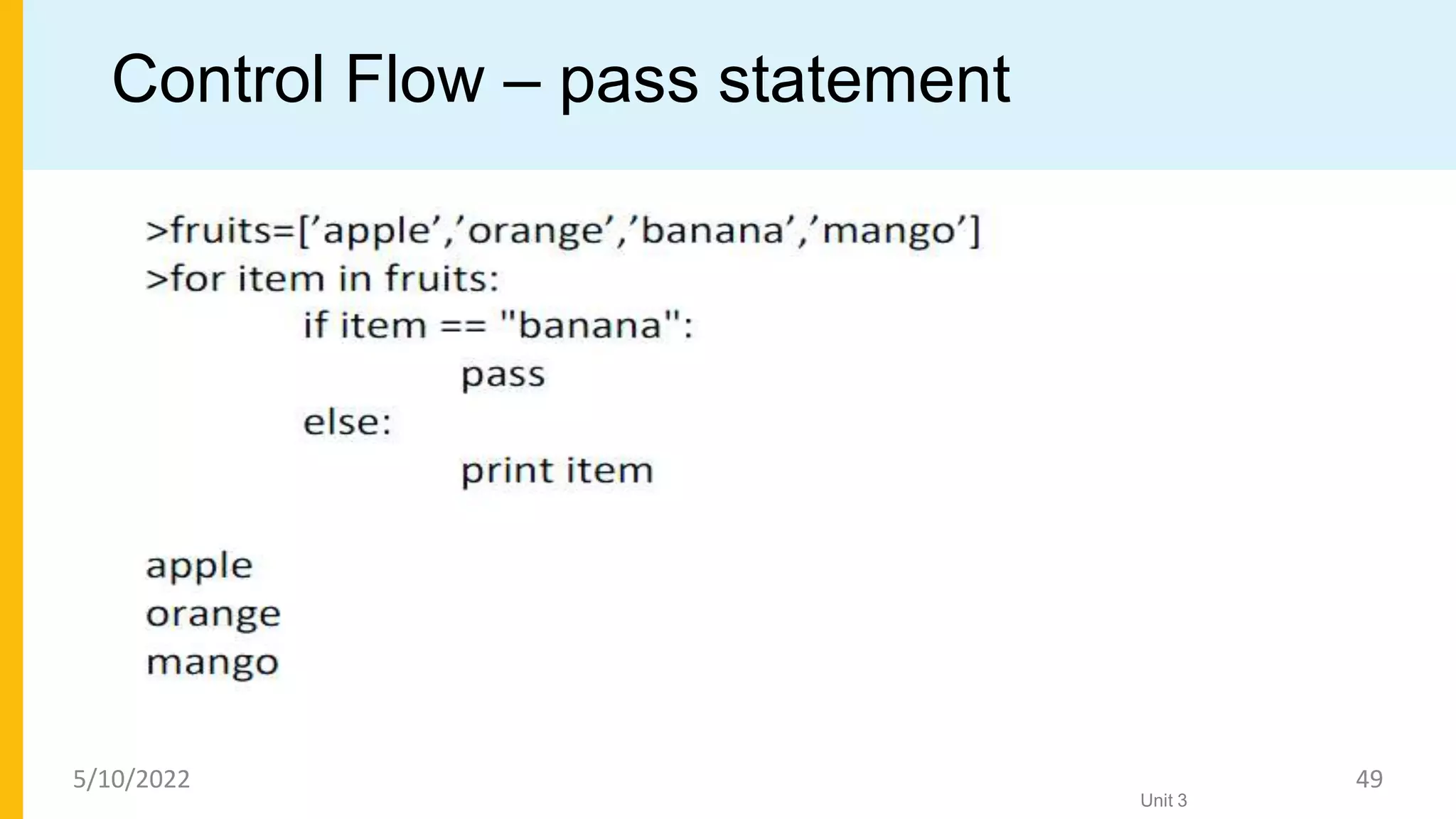Control Flow – pass statement
Unit 3
5/10/2022 49
 