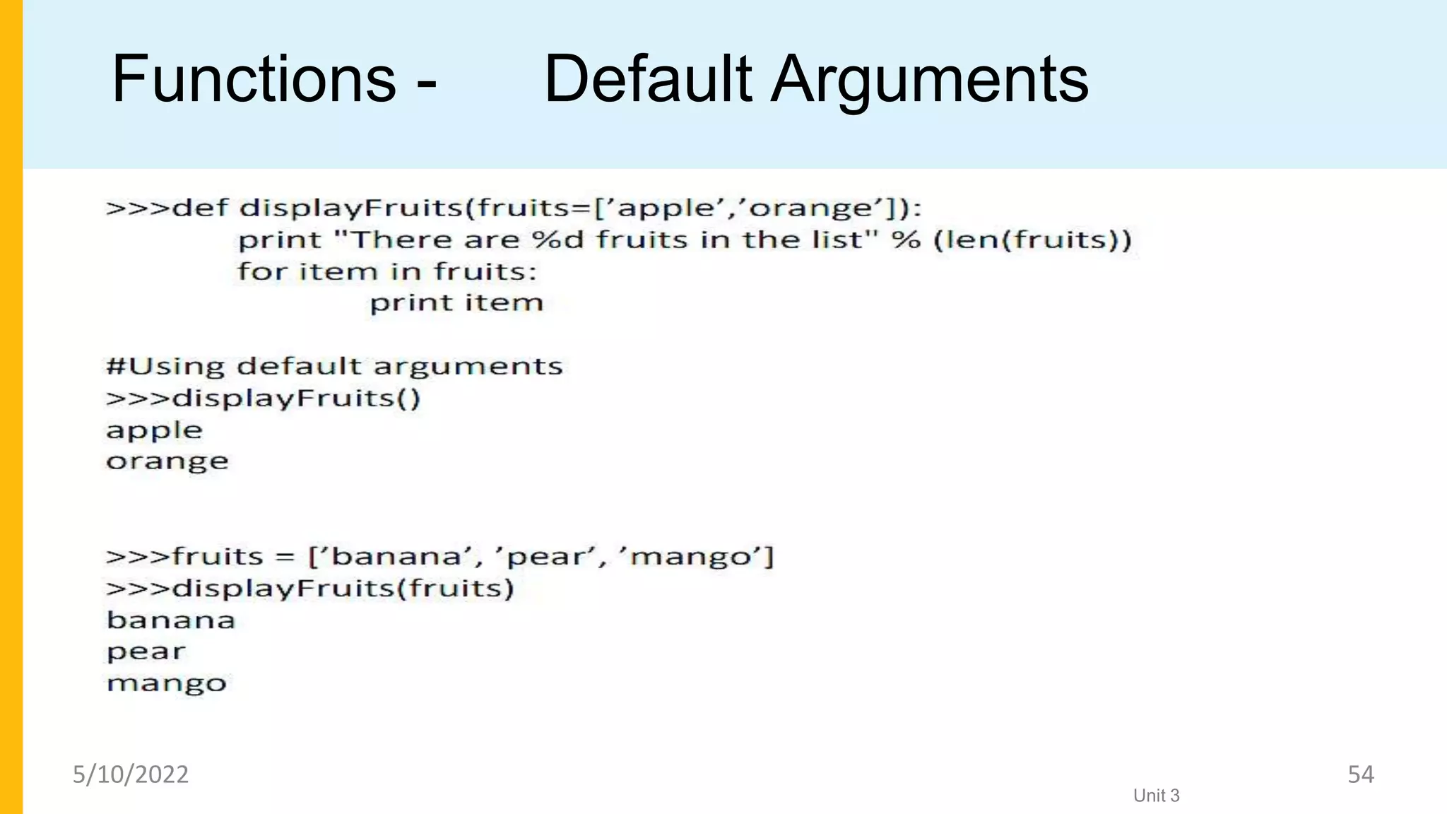 Functions - Default Arguments
Unit 3
5/10/2022 54
 