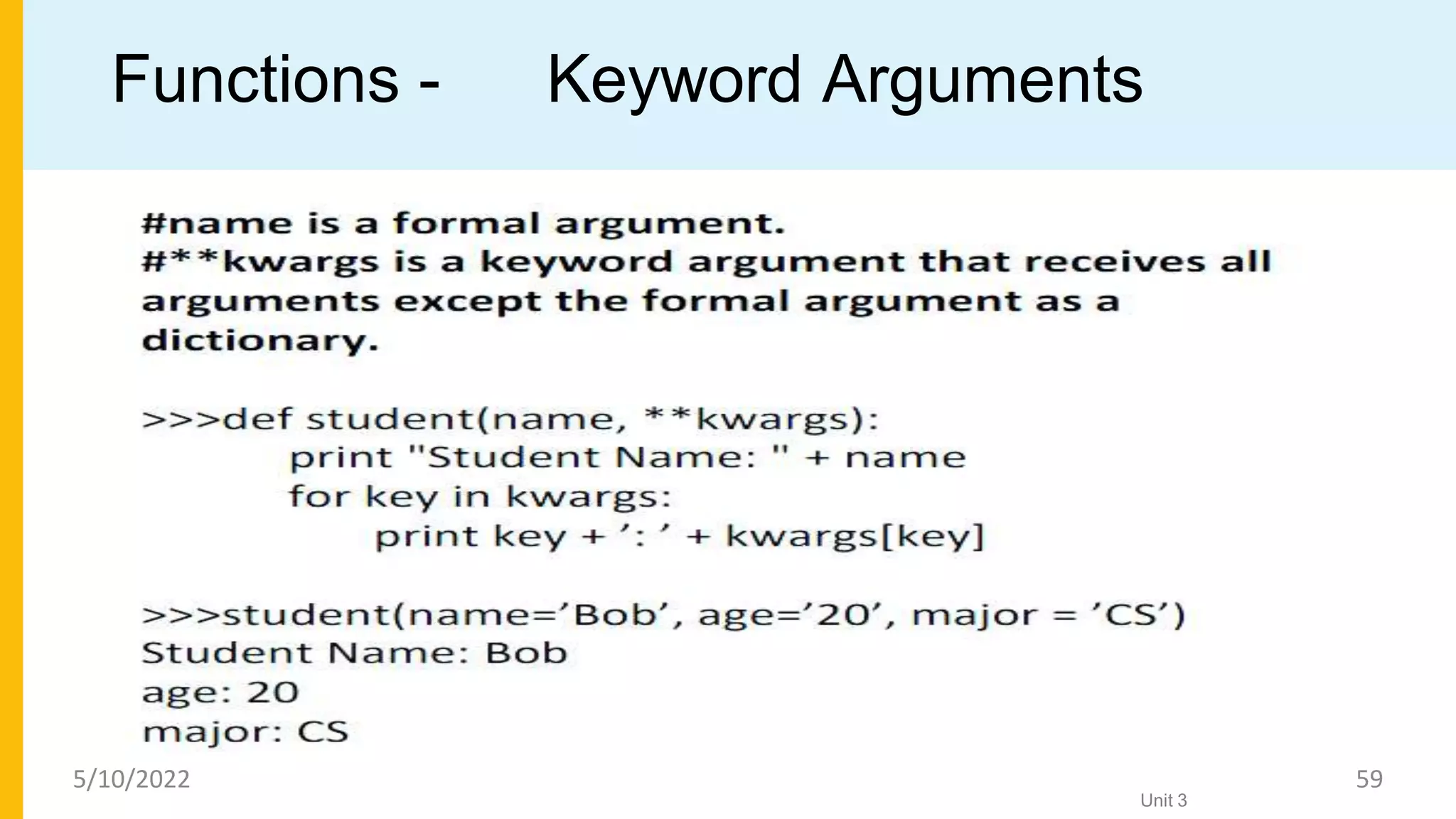 Functions - Keyword Arguments
Unit 3
5/10/2022 59
 