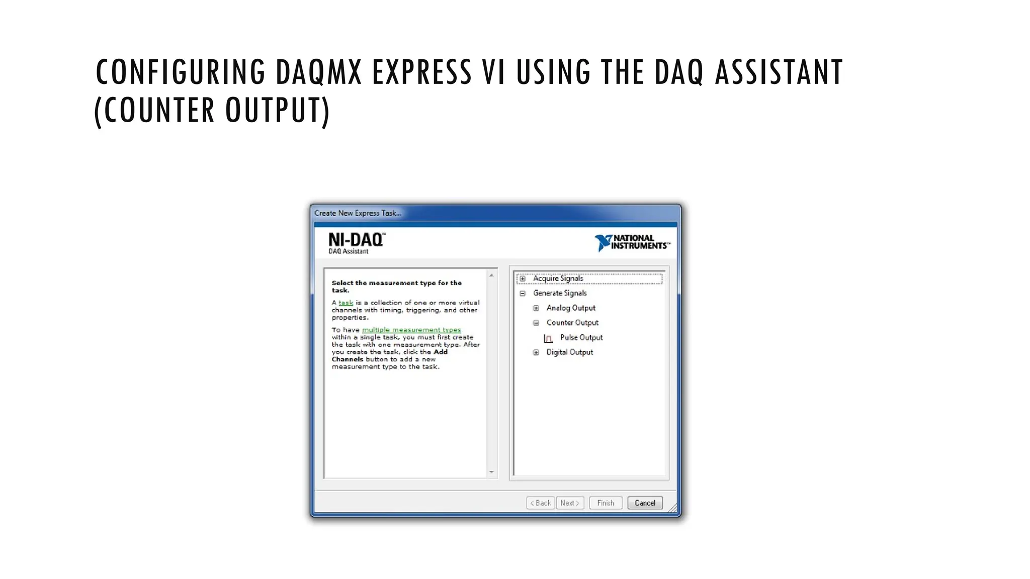 CONFIGURING DAQMX EXPRESS VI USING THE DAQ ASSISTANT
(COUNTER OUTPUT)
 