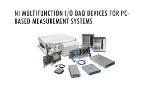NI MULTIFUNCTION I/O DAQ DEVICES FOR PC-
BASED MEASUREMENT SYSTEMS
 