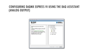CONFIGURING DAQMX EXPRESS VI USING THE DAQ ASSISTANT
(ANALOG OUTPUT)
 