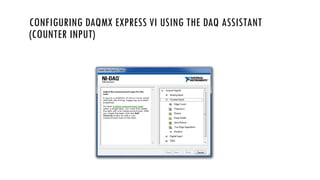 CONFIGURING DAQMX EXPRESS VI USING THE DAQ ASSISTANT
(COUNTER INPUT)
 