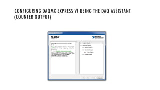 CONFIGURING DAQMX EXPRESS VI USING THE DAQ ASSISTANT
(COUNTER OUTPUT)
 