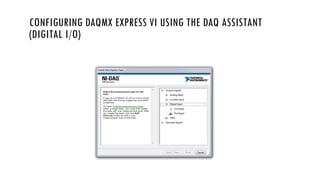 CONFIGURING DAQMX EXPRESS VI USING THE DAQ ASSISTANT
(DIGITAL I/O)
 