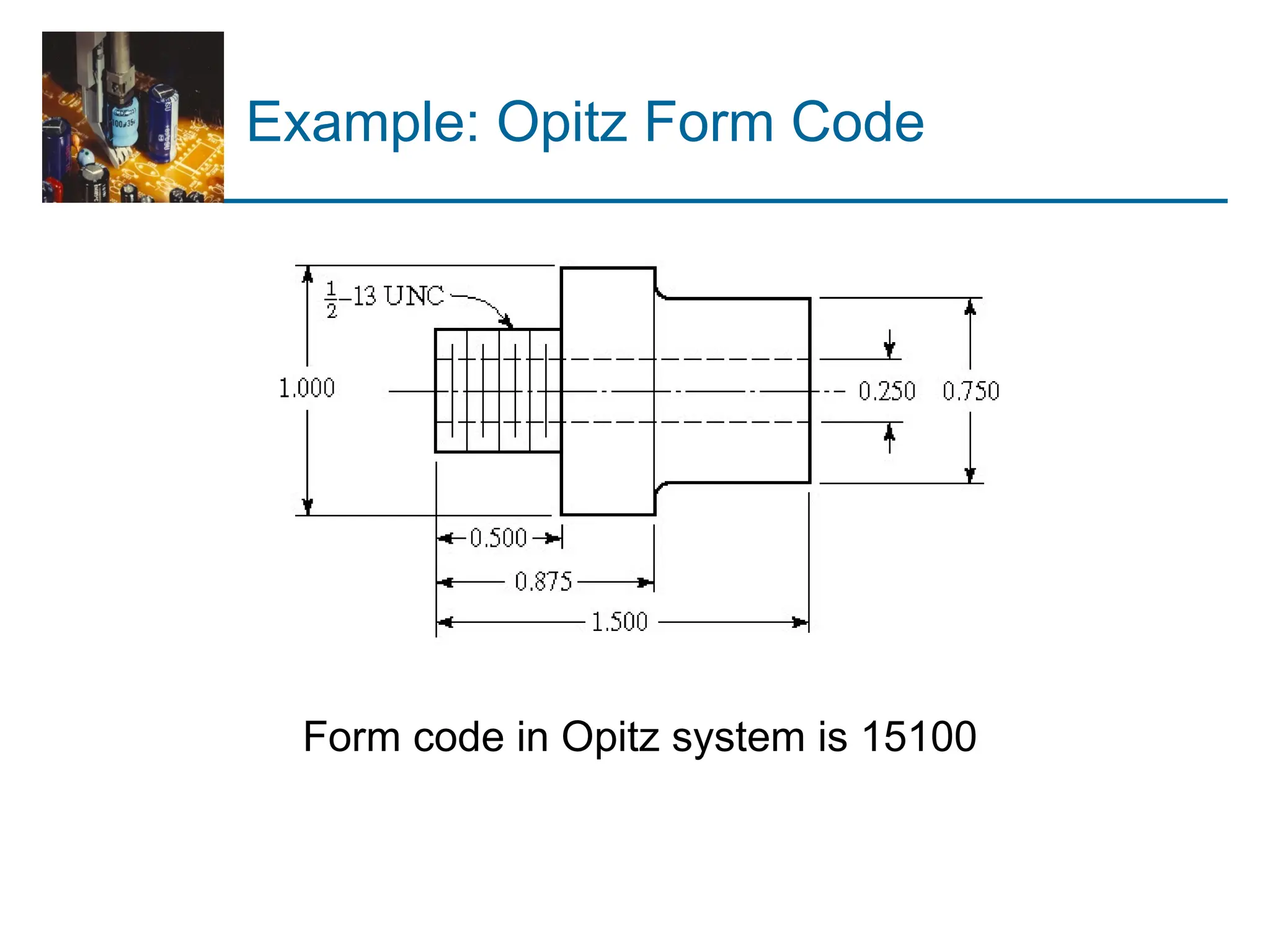 Example: Opitz Form Code
Form code in Opitz system is 15100
 