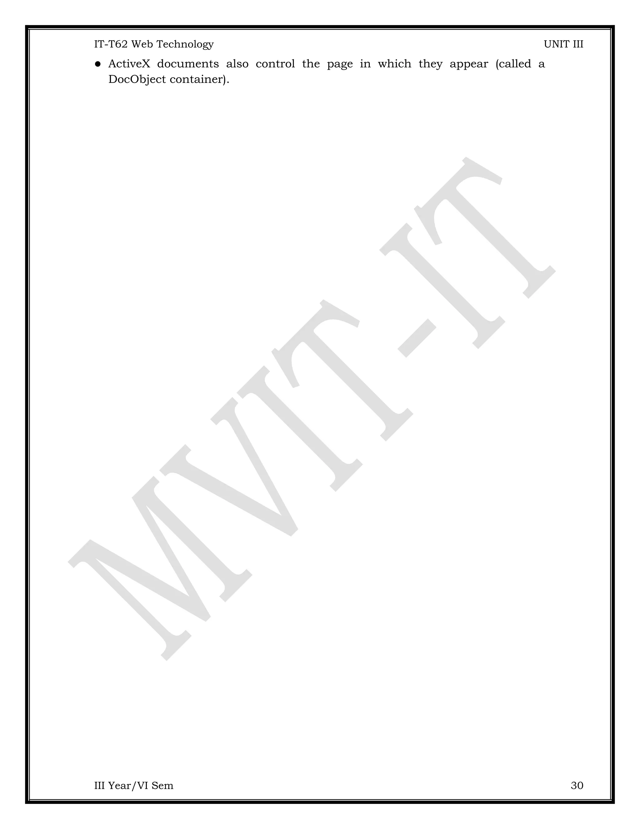 IT-T62 Web Technology UNIT III  ActiveX documents also control the page in which they appear (called a DocObject container). III Year/VI Sem 30 
