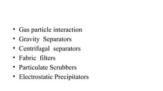 Particulate Control UNIT III CONTROL OF PARTICULATE CONTAMINANTS | PPTX
