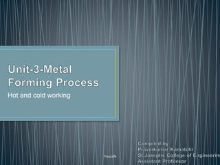 Hot and cold working | PPTX