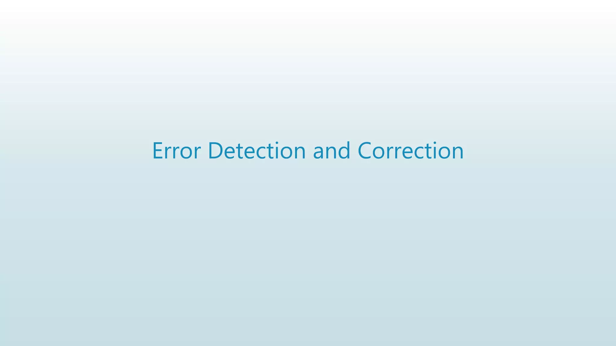 Error Detection and Correction
 